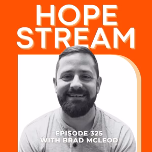 A man with a beard and short hair smiles at the camera. Above him, bold text reads HOPE STREAM. Below, it says Episode 325 with Brad McLeod against an orange background.